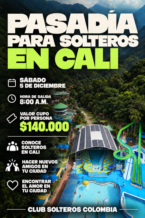 Pasadía para solteros en Cali, sábado 5 de diciembre, salida 8:00 a. m., $140.000 por persona. Club Solteros Colombia.
